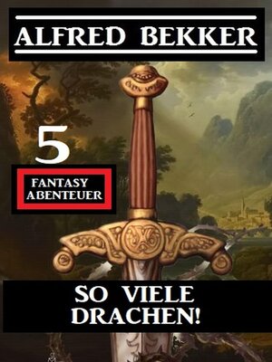 cover image of So viele Drachen! 5 Fantasy Abenteuer